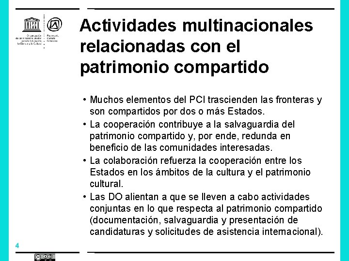 Actividades multinacionales relacionadas con el patrimonio compartido • Muchos elementos del PCI trascienden las