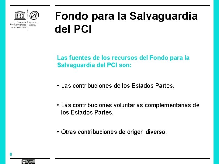 Fondo para la Salvaguardia del PCI Las fuentes de los recursos del Fondo para
