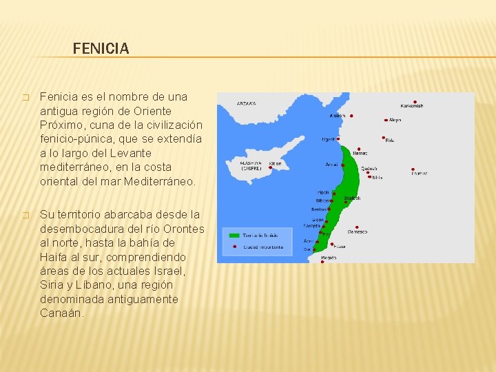 FENICIA � Fenicia es el nombre de una antigua región de Oriente Próximo, cuna