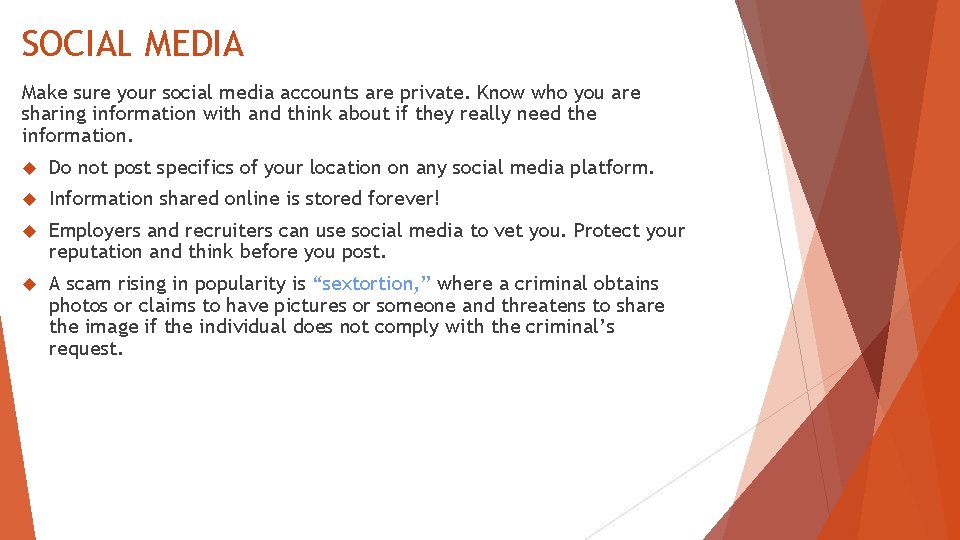 SOCIAL MEDIA Make sure your social media accounts are private. Know who you are