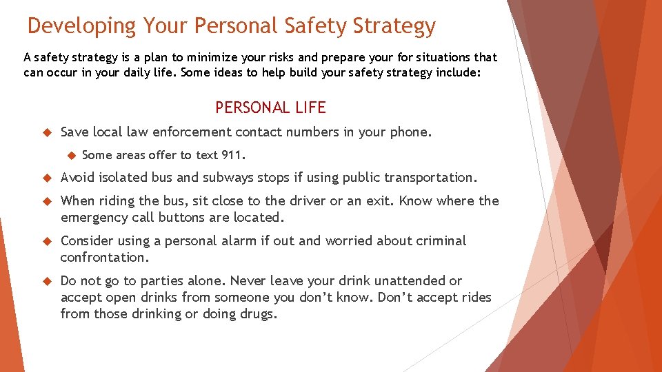 Developing Your Personal Safety Strategy A safety strategy is a plan to minimize your