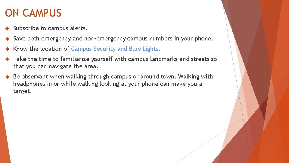 ON CAMPUS Subscribe to campus alerts. Save both emergency and non-emergency campus numbers in