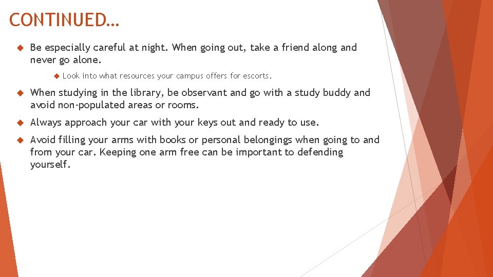 CONTINUED… Be especially careful at night. When going out, take a friend along and