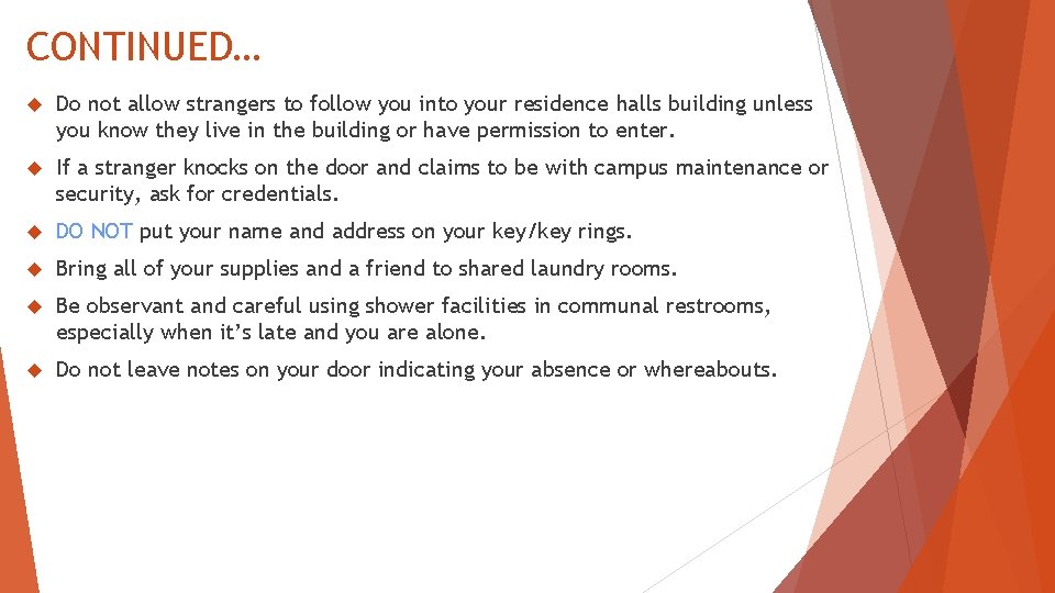 CONTINUED… Do not allow strangers to follow you into your residence halls building unless