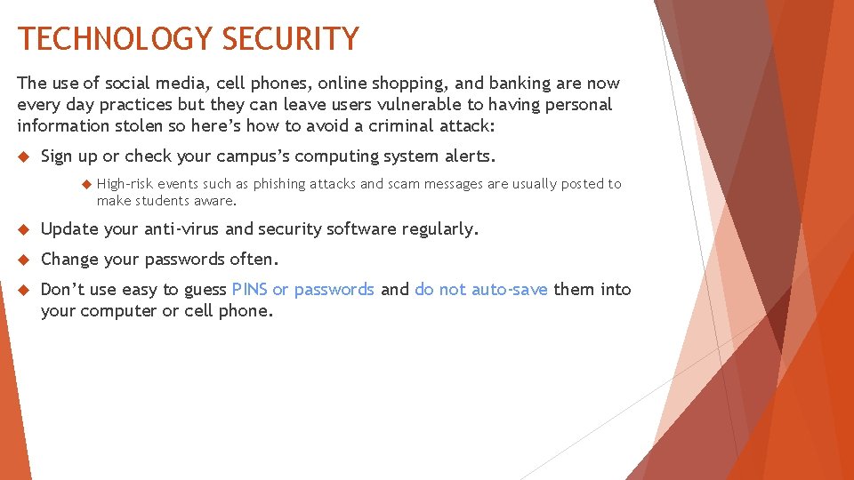 TECHNOLOGY SECURITY The use of social media, cell phones, online shopping, and banking are