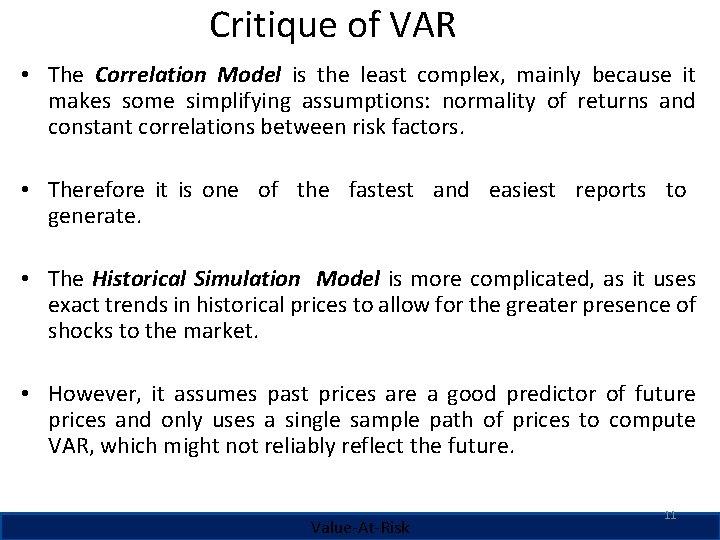 Critique of VAR • The Correlation Model is the least complex, mainly because it