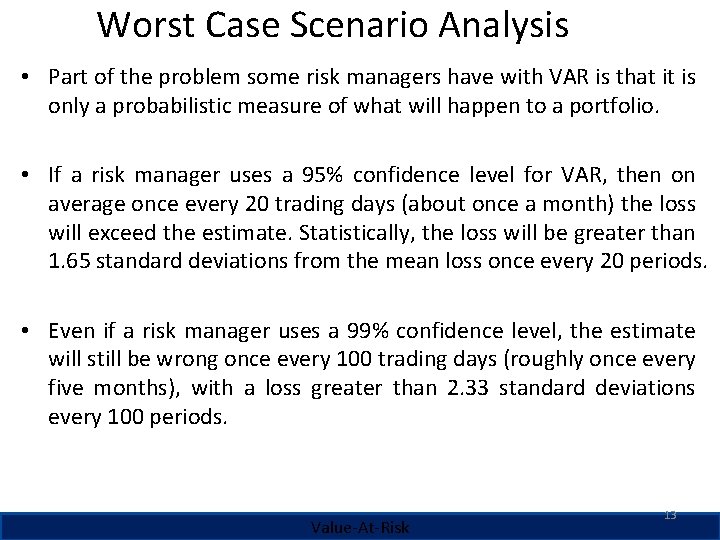 Worst Case Scenario Analysis • Part of the problem some risk managers have with