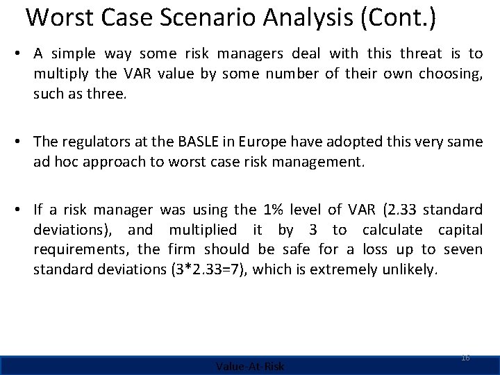 Worst Case Scenario Analysis (Cont. ) • A simple way some risk managers deal