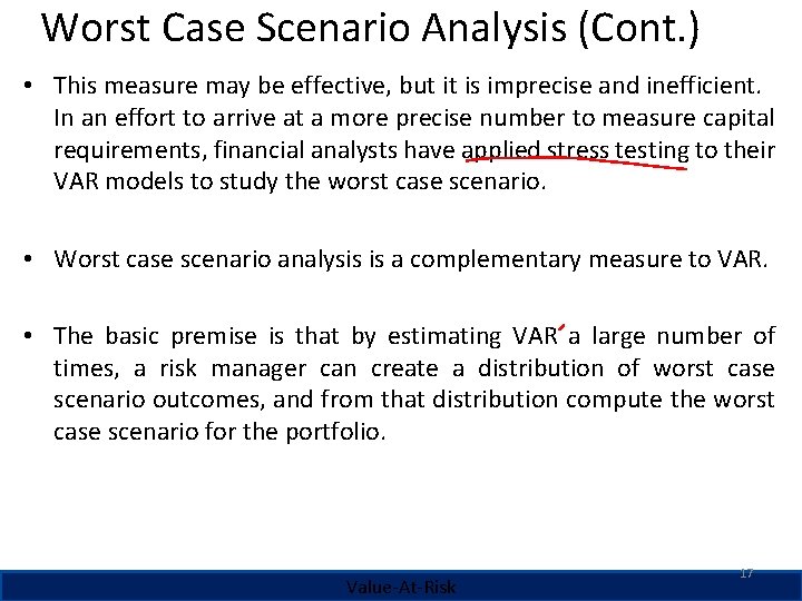 Worst Case Scenario Analysis (Cont. ) • This measure may be effective, but it