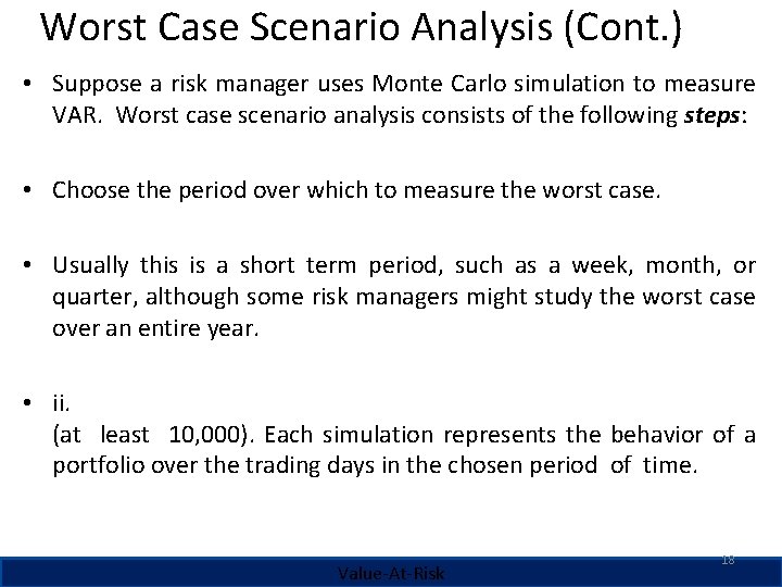 Worst Case Scenario Analysis (Cont. ) • Suppose a risk manager uses Monte Carlo