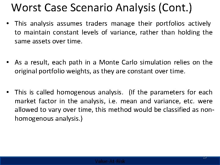 Worst Case Scenario Analysis (Cont. ) • This analysis assumes traders manage their portfolios