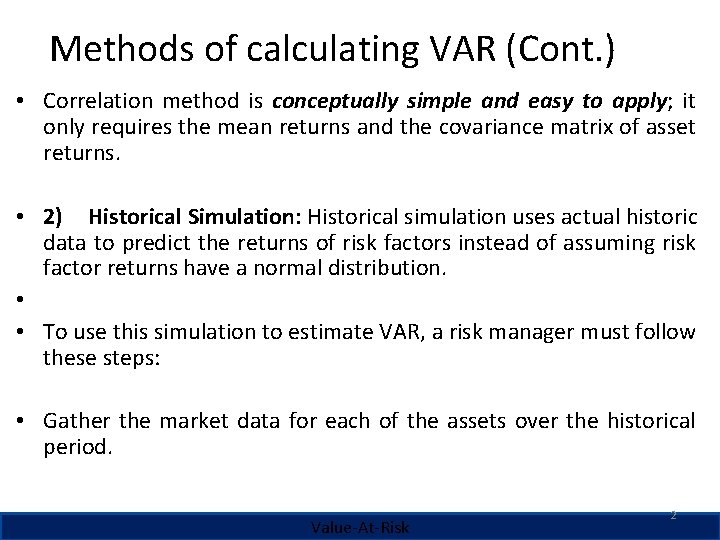 Methods of calculating VAR (Cont. ) • Correlation method is conceptually simple and easy