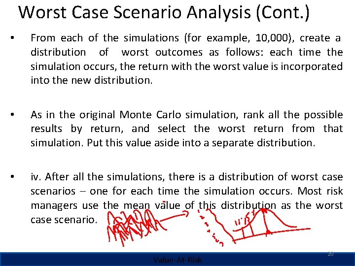 Worst Case Scenario Analysis (Cont. ) • From each of the simulations (for example,