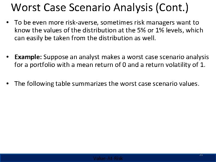 Worst Case Scenario Analysis (Cont. ) • To be even more risk-averse, sometimes risk