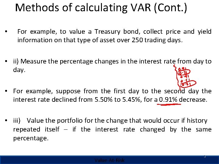 Methods of calculating VAR (Cont. ) • For example, to value a Treasury bond,