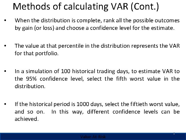 Methods of calculating VAR (Cont. ) • When the distribution is complete, rank all