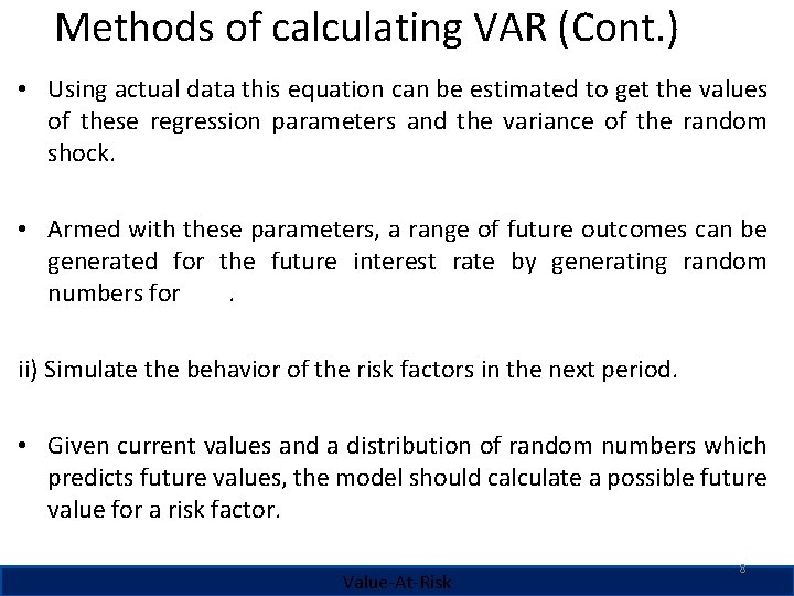 Methods of calculating VAR (Cont. ) • Using actual data this equation can be