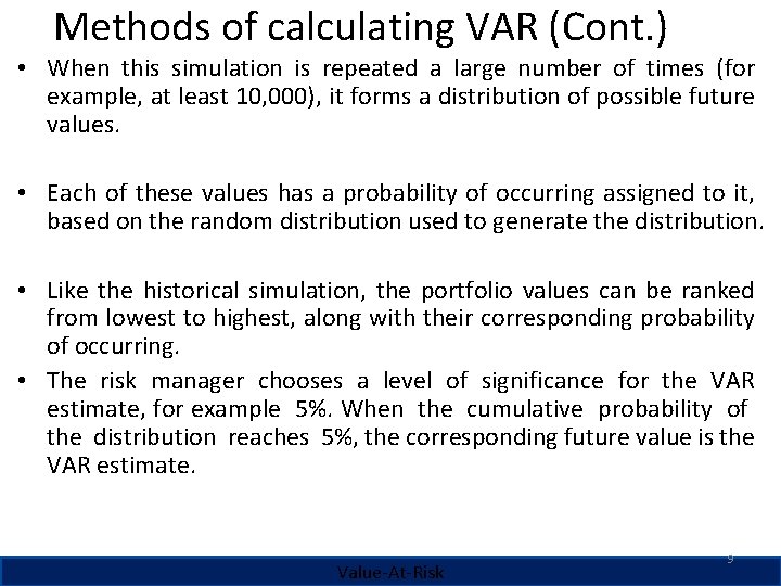 Methods of calculating VAR (Cont. ) • When this simulation is repeated a large