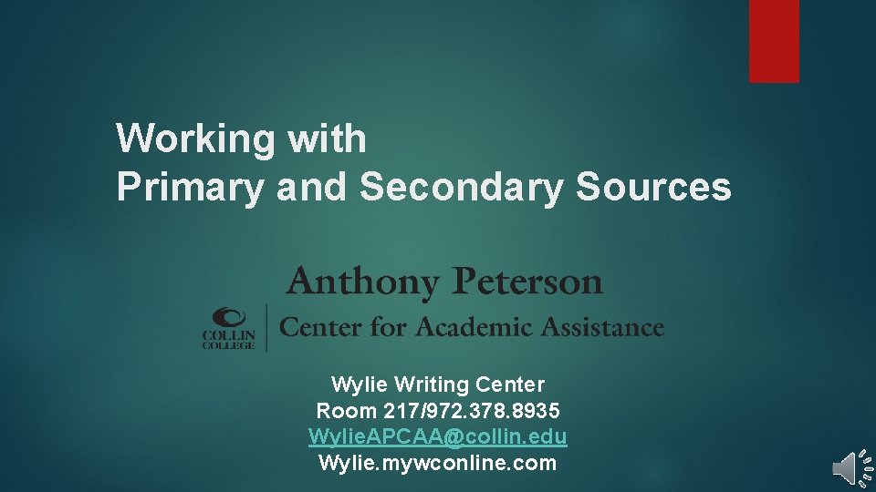 Working with Primary and Secondary Sources Wylie Writing Center Room 217/972. 378. 8935 Wylie. Working with Primary and Secondary Sources Wylie Writing Center Room 217/972. 378. 8935 Wylie.