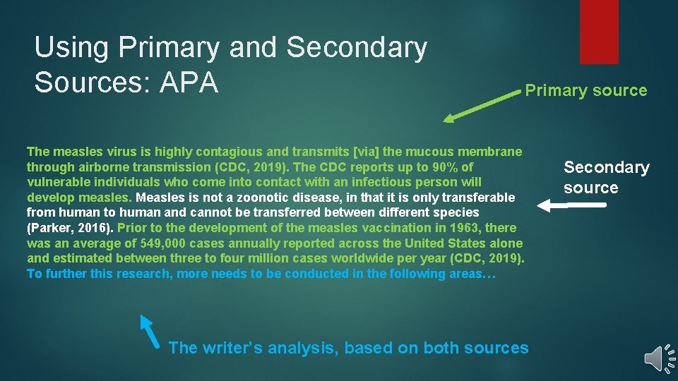 Using Primary and Secondary Sources: APA Primary source The measles virus is highly contagious Using Primary and Secondary Sources: APA Primary source The measles virus is highly contagious