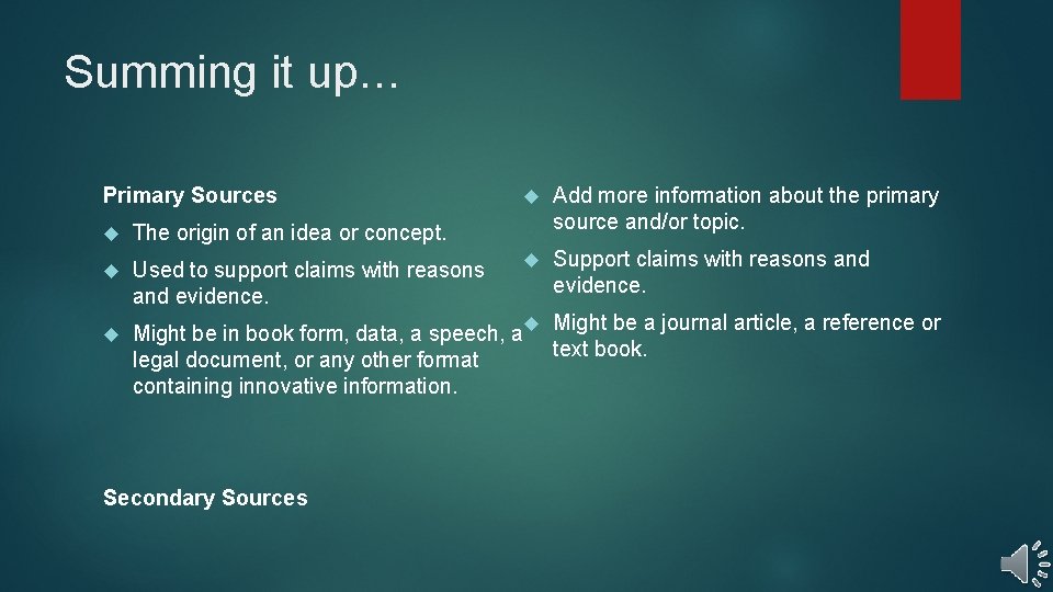 Summing it up… Primary Sources Add more information about the primary source and/or topic. Summing it up… Primary Sources Add more information about the primary source and/or topic.
