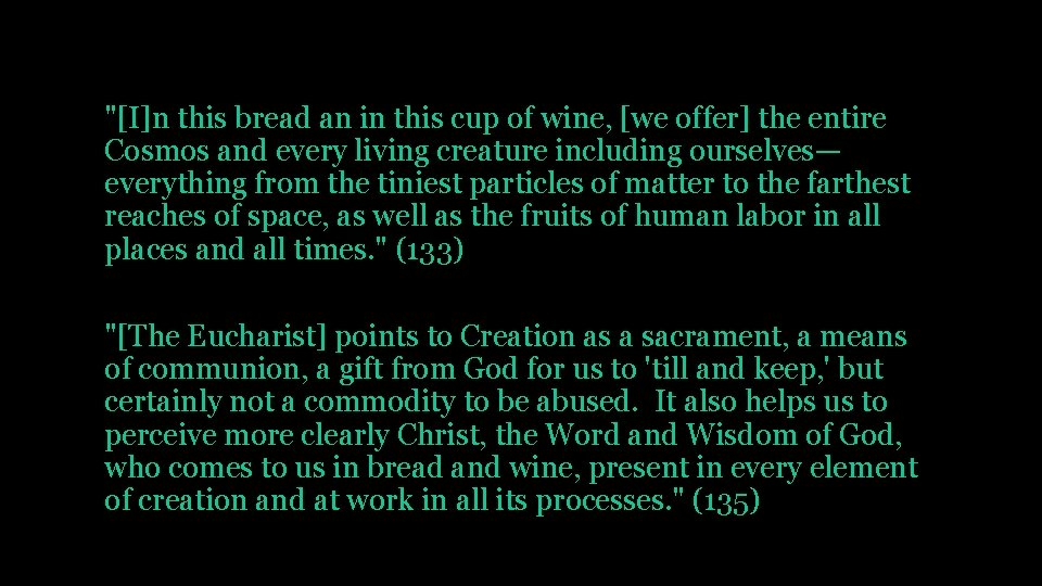 "[I]n this bread an in this cup of wine, [we offer] the entire Cosmos