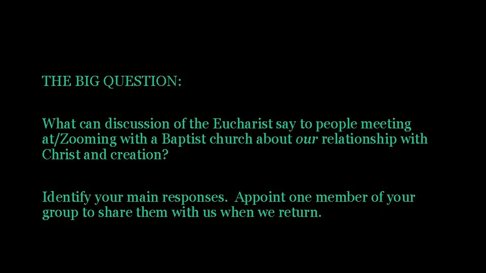 THE BIG QUESTION: What can discussion of the Eucharist say to people meeting at/Zooming