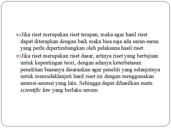  Jika riset merupakan riset terapan, maka agar hasil riset dapat diterapkan dengan baik