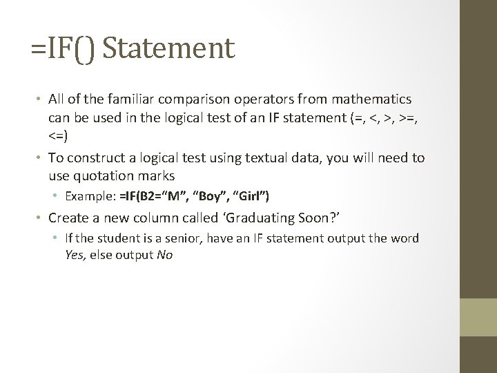 =IF() Statement • All of the familiar comparison operators from mathematics can be used