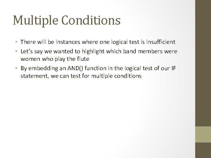 Multiple Conditions • There will be instances where one logical test is insufficient •