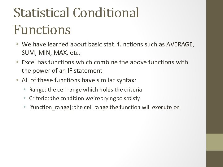Statistical Conditional Functions • We have learned about basic stat. functions such as AVERAGE,