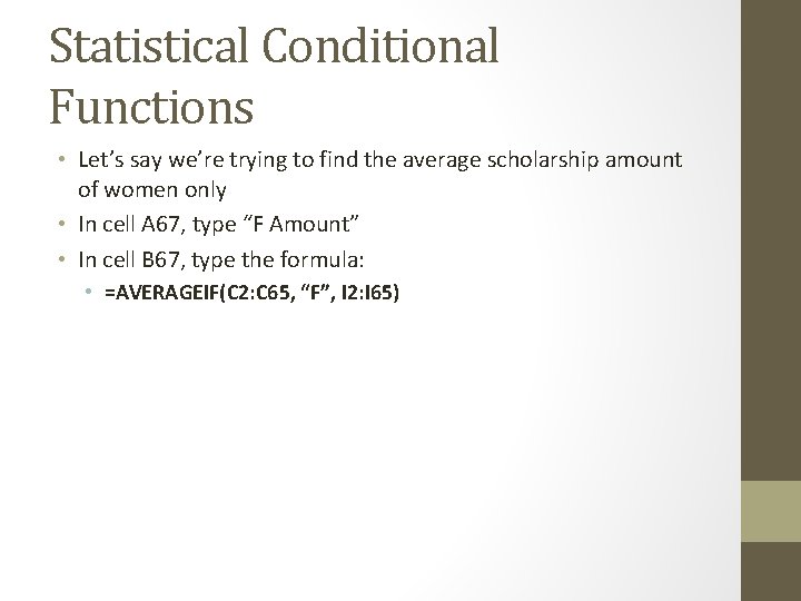 Statistical Conditional Functions • Let’s say we’re trying to find the average scholarship amount