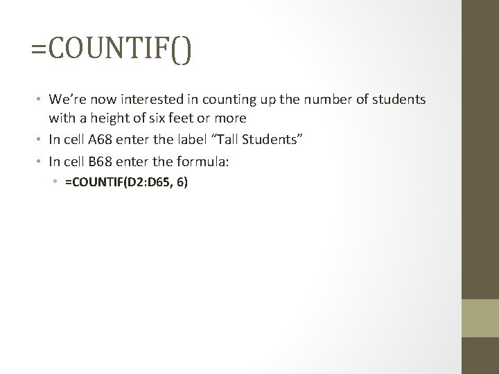 =COUNTIF() • We’re now interested in counting up the number of students with a