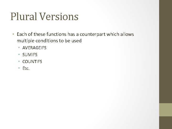Plural Versions • Each of these functions has a counterpart which allows multiple conditions