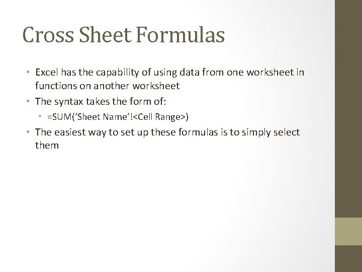 Cross Sheet Formulas • Excel has the capability of using data from one worksheet