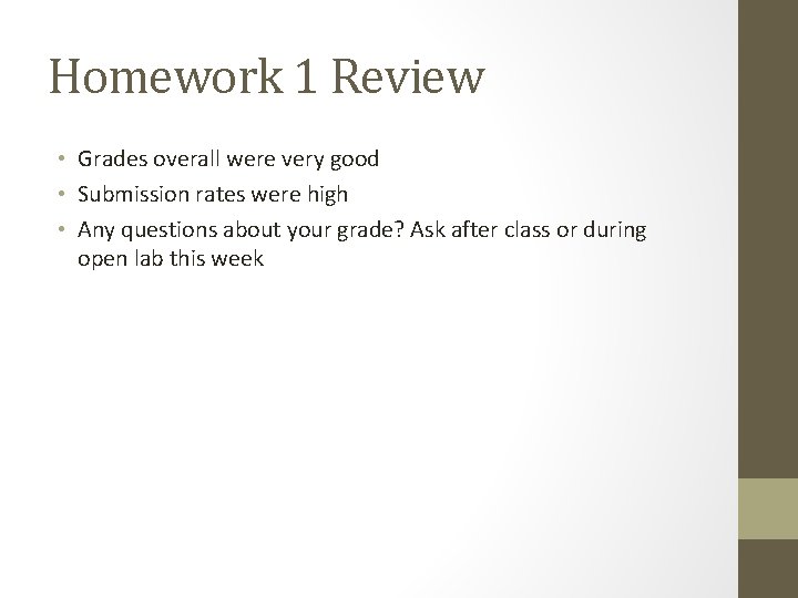 Homework 1 Review • Grades overall were very good • Submission rates were high