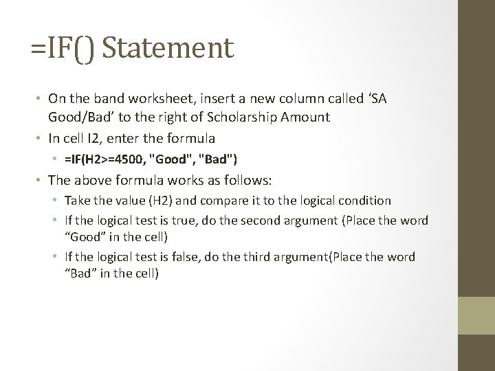 =IF() Statement • On the band worksheet, insert a new column called ‘SA Good/Bad’