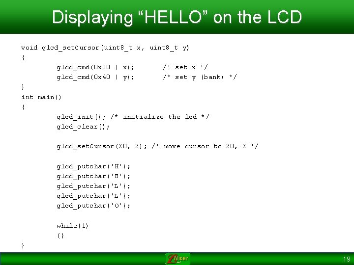 Displaying “HELLO” on the LCD void glcd_set. Cursor(uint 8_t x, uint 8_t y) {