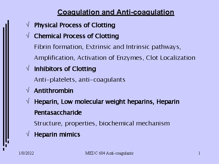 Coagulation and Anti-coagulation Ö Physical Process of Clotting Ö Chemical Process of Clotting Fibrin