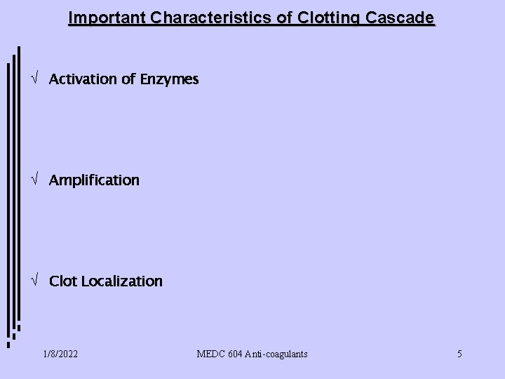 Important Characteristics of Clotting Cascade Ö Activation of Enzymes Ö Amplification Ö Clot Localization