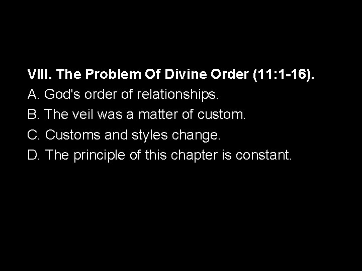 VIII. The Problem Of Divine Order (11: 1 -16). A. God's order of relationships.
