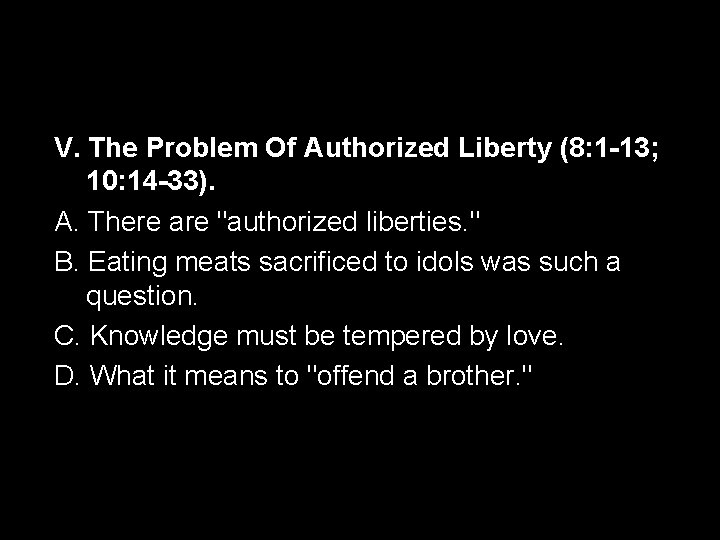 V. The Problem Of Authorized Liberty (8: 1 -13; 10: 14 -33). A. There