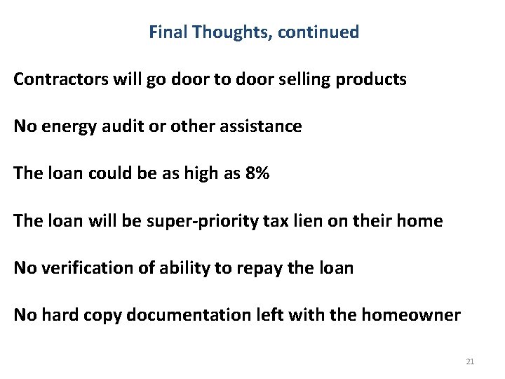 Final Thoughts, continued Contractors will go door to door selling products No energy audit