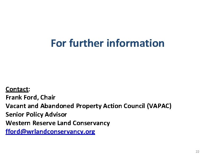 For further information Contact: Frank Ford, Chair Vacant and Abandoned Property Action Council (VAPAC)