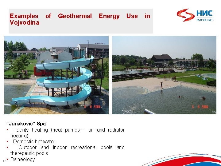 Examples Vojvodina of Geothermal Energy “Junaković” Spa • Facility heating (heat pumps – air