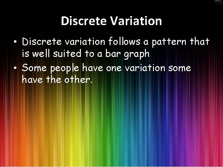 Discrete Variation • Discrete variation follows a pattern that is well suited to a