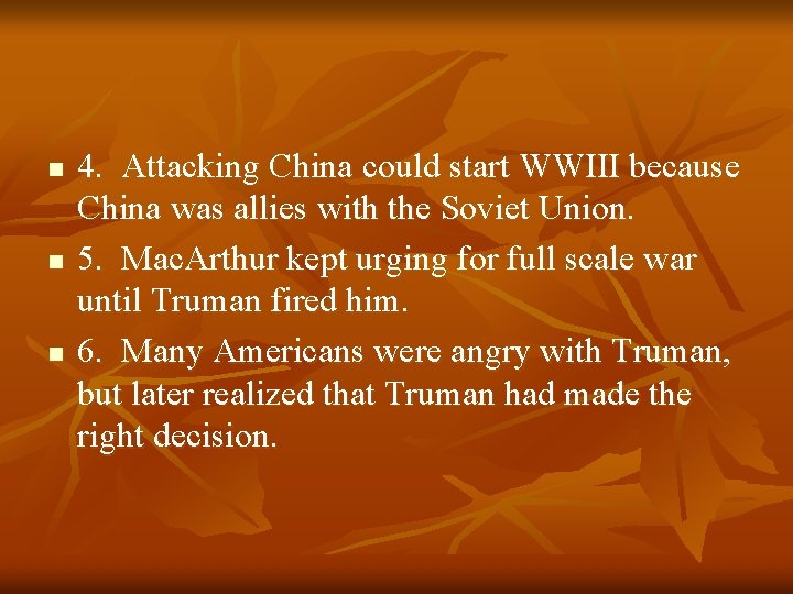 n n n 4. Attacking China could start WWIII because China was allies with