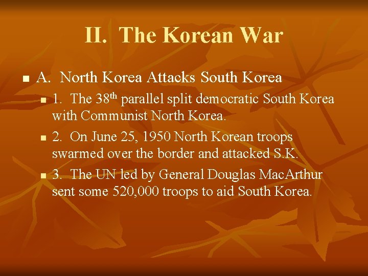 II. The Korean War n A. North Korea Attacks South Korea n n n