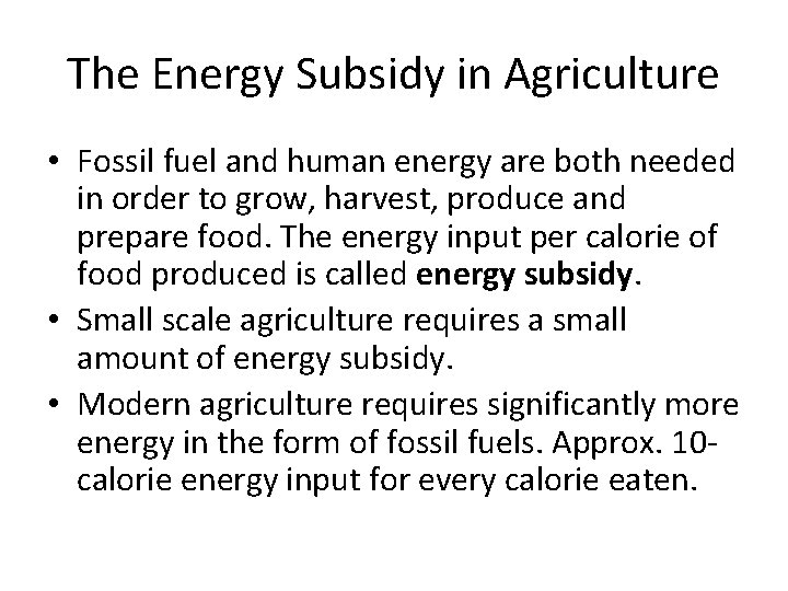 The Energy Subsidy in Agriculture • Fossil fuel and human energy are both needed