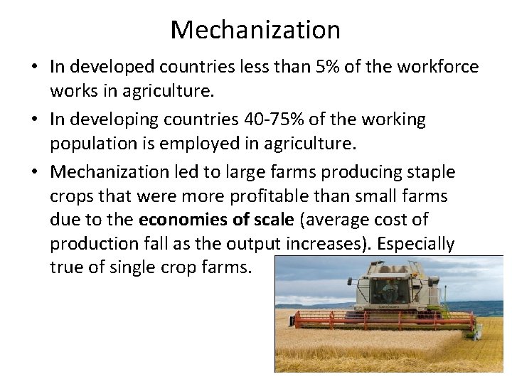 Mechanization • In developed countries less than 5% of the workforce works in agriculture.